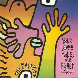 Download The Beloved - Your Love Takes Me Higher