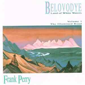 Download Frank Perry - Belovodye: Land Of White Waters; Volume 1 - The Illumined Road