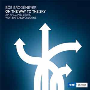 Download Bob Brookmeyer, Jim Hall, Mel Lewis, WDR Big Band Cologne - On The Way To The Sky
