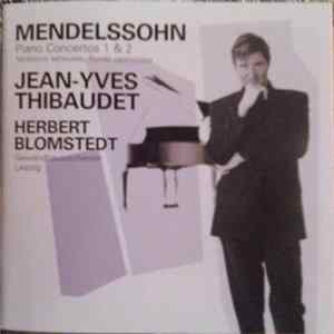 Download Mendelssohn - Jean-Yves Thibaudet, Herbert Blomstedt, Gewandhausorchester Leipzig - Piano Concertos 1 & 2, Variations Sérieuses, Rondo Capriccioso