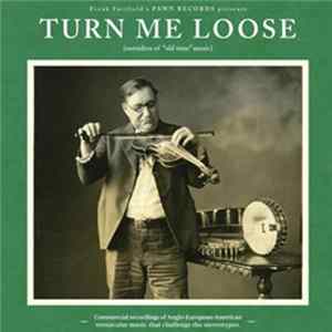 Download Various - Turn Me Loose (Outsiders Of "Old Time" Music)