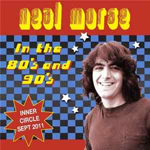 Download Neal Morse - In The 80's And 90's