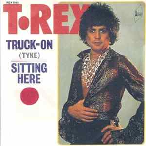 Download T•Rex - Truck-On (Tyke) / Sitting Here