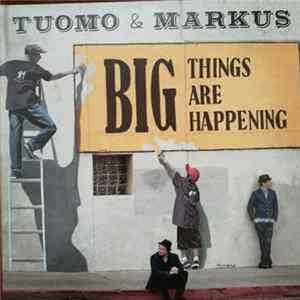 Download Tuomo & Markus - Big Things Are Happening