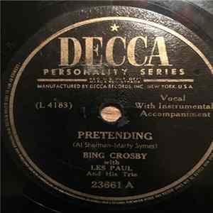 Download Bing Crosby With Les Paul And His Trio - Pretending / Gotta Get Me Somebody To Love