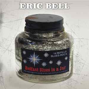 Download Eric Bell - Belfast Blues In A Jar