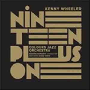 Download Kenny Wheeler, Colours Jazz Orchestra - Nineteen Plus One