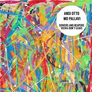 Download Andi Otto & MD Pallavi - Sowers And Reapers / Veera Don't Leave