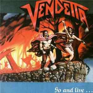 Download Vendetta - Go And Live...Stay And Die