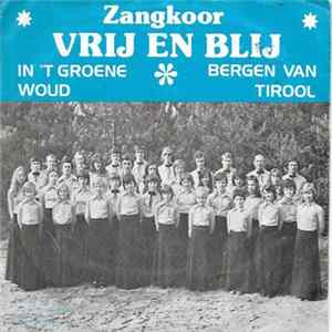 Download Zangkoor Vrij En Blij (Opoeteren) - In 't Groene Woud / Bergen Van Tirool