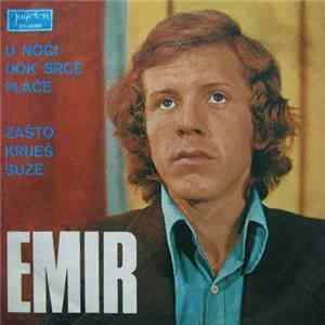 Download Emir - U Noći Dok Srce Plače / Zašto Kriješ Suze