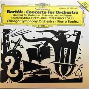 Download Béla Bartók - Pierre Boulez, Chicago Symphony Orchestra - Concerto For Orchestra