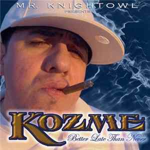 Download Kozme - Better Late Than Never
