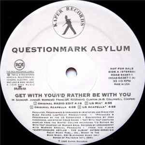 Download Questionmark Asylum - Get With You / I'd Rather Be With You