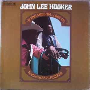 Download John Lee Hooker Featuring Earl Hooker - If You Miss 'Im ... I Got 'Im