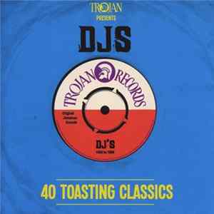 Download Various - Trojan Presents: DJs - 40 Toasting Classics