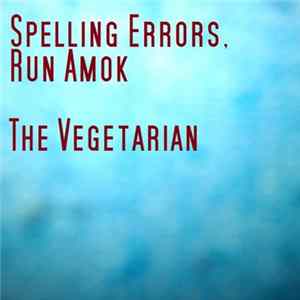 Download The Vegetarian - Spelling Errors, Run Amok