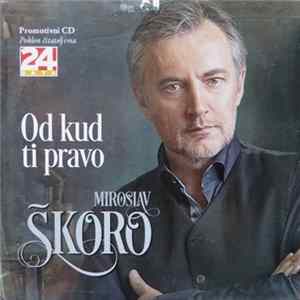 Download Miroslav Škoro - Od Kud Ti Pravo