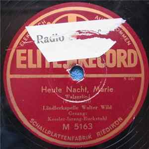 Download Ländlerkapelle Walter Wild, Kessler-Israng-Ruckstuhl - Heute Nacht, Marie / Bierwalzer
