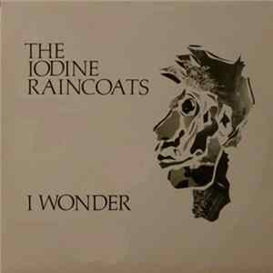 Download The Iodine Raincoats - I Wonder