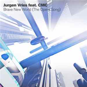 Download Jurgen Vries Featuring CMC - Brave New World (The Opera Song)