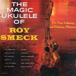Download Roy Smeck - The Magic Ukulele Of Roy Smeck, Wizard Of The Strings