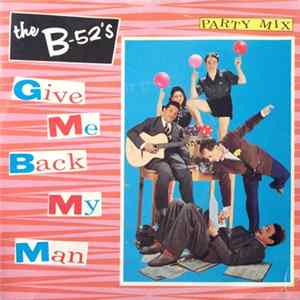 Download The B-52's - Give Me Back My Man (Party Mix)
