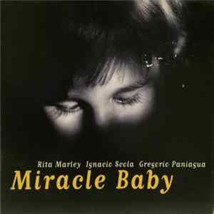 Download Rita Marley, Ignacio Scola ; Gregorio Paniagua - Miracle Baby