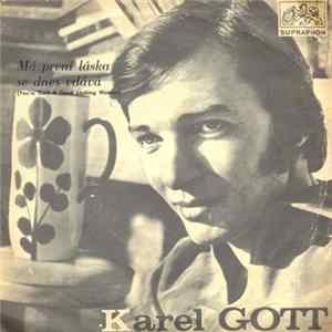 Download Karel Gott - Má První Láska Se Dnes Vdává (You're Such A Good Looking Woman) / Dívka Jako Porcelán