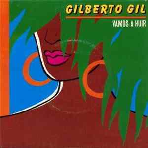 Download Gilberto Gil - Vamos A Huir