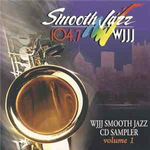 Download Various - Smooth Jazz 104.7, WJJJ CD Sampler Volume 1