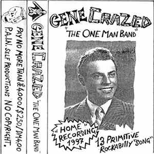 Download Gene Crazed The One Man Band - Home Recording 1997 - 13 Primitive Rockabilly "Song"