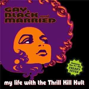 Download My Life With The Thrill Kill Kult - Gay, Black And Married