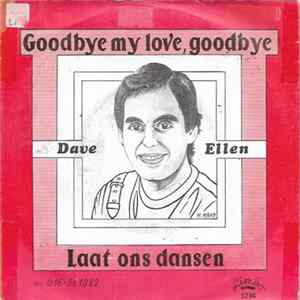 Download Dave Ellen - Goodbye My Love, Goodbye