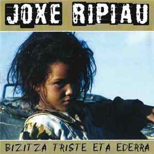 Download Joxe Ripiau - Bizitza Triste Eta Ederra