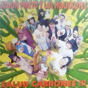 Download Kojon Prieto y los Huajolotes - ¡¡¡Salud Cabrones !!!