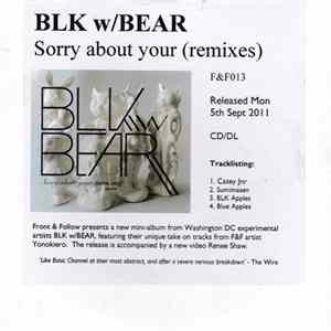 Download Blk w/Bear - Sorry About Your (Remixes)