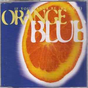 Download Orange Blue - If You Wanna Be (My Only)