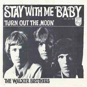 Download The Walker Brothers - Stay With Me Baby / Turn Out The Moon