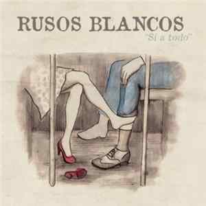 Download Rusos Blancos - Sí A Todo