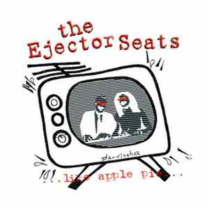 Download The Ejector Seats - ...Like Apple Pie...