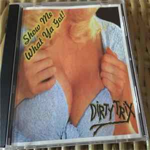 Download Dirty Trix - Show Me What Ya Got!