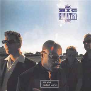Download Big Country - See You / Perfect World