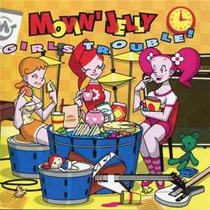 Download Movin' Jelly - Girls Trouble