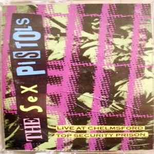 Download The Sex Pistols - Live At Chelmsford Top Security Prison