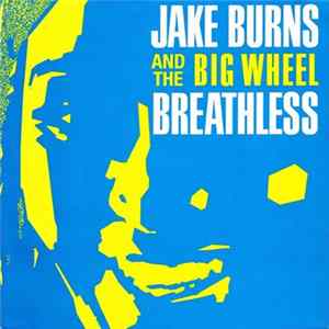 Download Jake Burns And The Big Wheel - Breathless