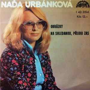 Download Naďa Urbánková - Obrázky / Na Shledanou, Přijdu Zas