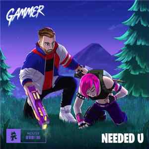Download Gammer - Needed U