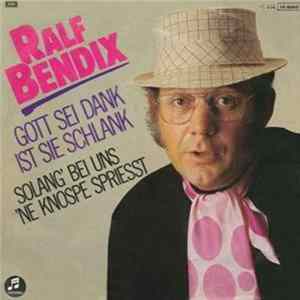 Download Ralf Bendix - Gott Sei Dank Ist Sie Schlank / Solang' Bei Uns 'ne Knospe Spriesst