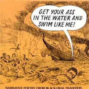 Download Various Collected By Bruce Jackson - Get Your Ass In The Water And Swim Like Me: Narrative Poetry From Black Oral Tradition